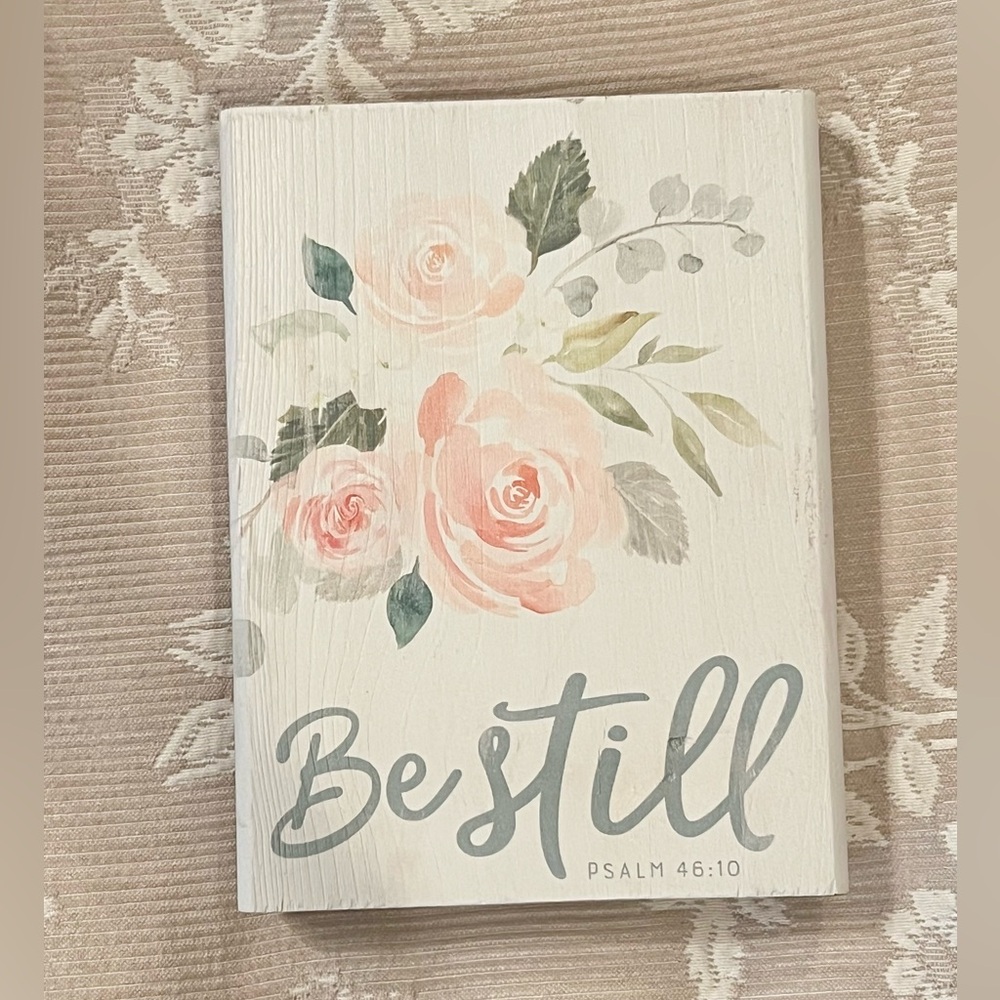 Be Still Floral Painted Wood Block Sign Cottagecore Kinkeeping Decor 6x5
